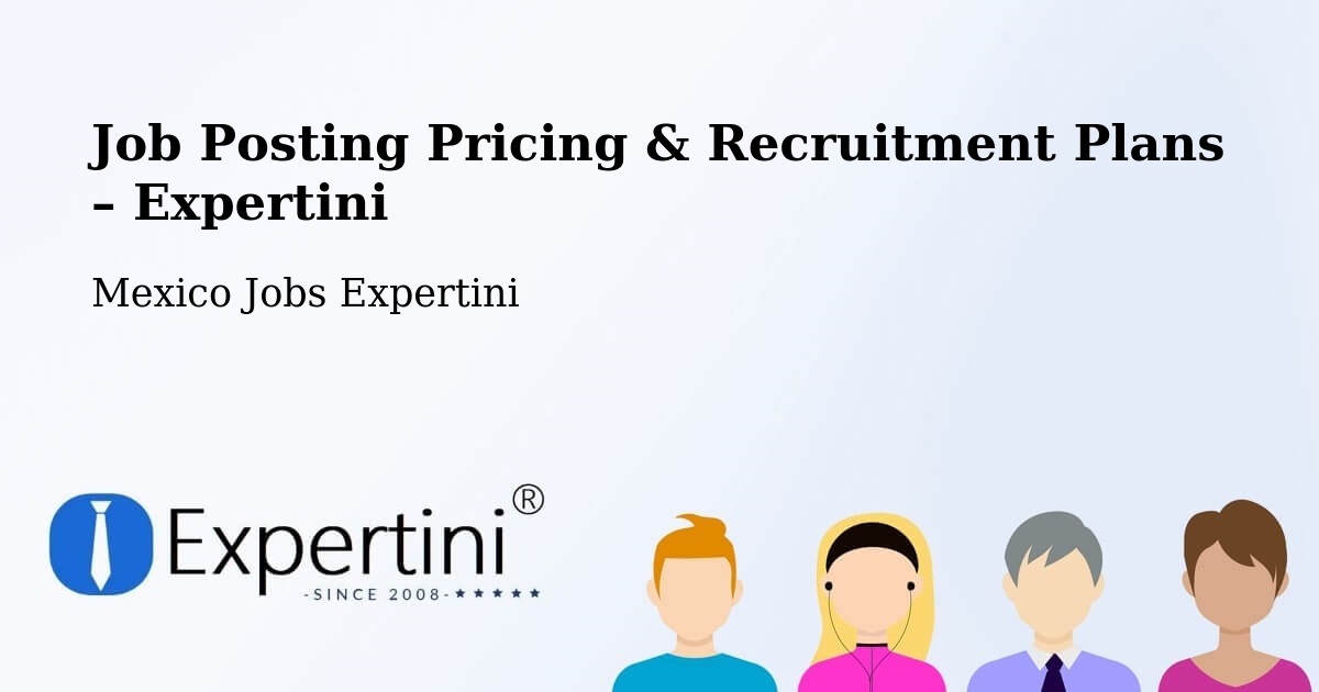 Job Posting Pricing & Recruitment Plans – Zapopan - Zapopan, Mexico Jobs Expertini